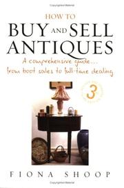 Cover of: How to Buy And Sell Antiques: A Comprehensive Guide from Boot Sales to Full-time Dealing