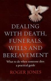 Cover of: Dealing With Death, Funerals, Wills and Bereavement: A Practical Guide