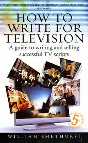 Cover of: How to Write for Television: A guide to writing and selling successful TV scripts