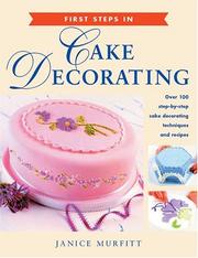 Cover of: First Steps in Cake Decorating by Janice Murfitt, Janice Murfitt