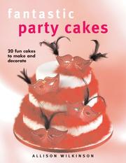 Cover of: Fantastic Party Cakes: 20 Fun Cakes to Make and Decorate
