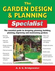 Cover of: The Garden Design & Planning Specialist: The Essential Guide to Designing, Planning, Building, Planting, Improving and Maintaining Gardens (Specialist Series)