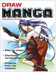 Cover of: Draw Manga: Step-by-Steps*Character Construction*Projects from the Masters (Draw)