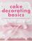 Cover of: Cake Decorating Basics