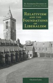 Cover of: Relativism and the Foundations of Liberalism (St. Andrews Studies in Philosophy and Public Affairs) (St Andrews Studies in Philosophy & Public Affairs) by Graham Long