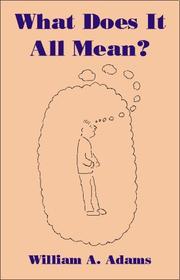 Cover of: What Does It All Mean? by William Adams