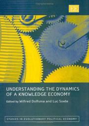 Cover of: Understanding the dynamics of a knowledge economy by edited by Wilfred Dolfsma, Luc Soete.