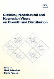 Cover of: Classical, neo classical and Keynesian views on growth and distribution by edited by Neri Salvadori and Carlo Panico.