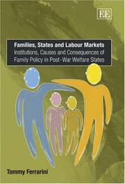 Cover of: Families, states and labour markets: institutions, causes and consequences of family policy in post-war welfare states