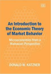 Cover of: An Introduction to the Economic Theory of Market Behavior: Microeconomics from a Walrasian Perspective