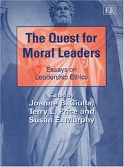Cover of: The Quest for Moral Leaders: Essays on Leadership Ethics (New Horizons in Leadership Studies Series)