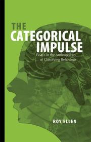 Cover of: The categorical impulse: essays on the anthropology of classifying behaviour