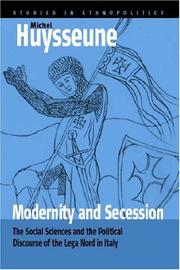 Cover of: Modernity And Secession: The Social Sciences And the Political Discourse of the Lega Nord in Italy (Studies in Ethnopolitics)