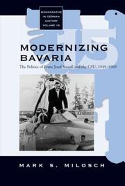 Cover of: Modernizing Bavaria: The Politics of Franz Josef Strauss and the CSU, 1949-1969 (Monographs in German History)