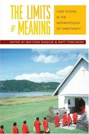 Cover of: The Limits of Meaning: Case Studies in the Anthropology of Christianity