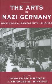 Cover of: The Arts in Nazi Germany: Continuity, Conformity, Change