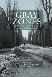 Cover of: Gray Zones: Ambiguity and Compromise in the Holocaust and Its Aftermath (War & Genocide)