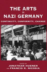 Cover of: Arts in Nazi Germany: Continuity, Conformity, Change