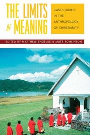 Cover of: The Limits of Meaning: Case Studies in the Anthropology of Christianity