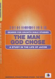 Cover of: The Man God Chose: A Study in the Life of Jacob (Geared for Growth: Characters)