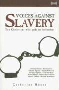 Cover of: Voices Against Slavery: Ten Christians Who Spoke Out for Freedom