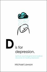 Cover of: D Is for Depression: Spiritual, Psychological and Medical Resources for Healing Depression