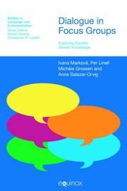 Cover of: Dialogue in Focus Groups: Exploring Socially Shared Knowledge (Studies in Language and Communication)