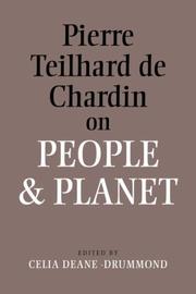 Pierre Teilhard De Chardin on People And Planet by Celia Deane-Drummond