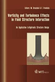 Cover of: Vorticity And Turbulence Effects in Fluid Structure Interactions: An Application to Hydraulic Structure Design (Advances in Fluid Mechanics)