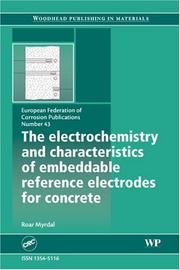 Cover of: The Electrochemistry and Characteristics of Embeddable Reference Electrodes for Concrete Structural Engineering | R. Myrdal