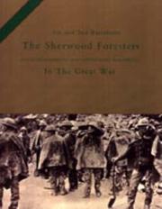 Cover of: 1st and 2nd Battalions the Sherwood Foresters (Nottinghamshire and Derbyshire Regiment) in the Great War