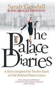 The Palace Diaries A Story Inspired by Twelve Years of Life Behind Palace Gates by Goodall Sarah & Nicholas Monson