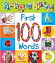 Cover of: Busy Baby First 100 Words (Busy Baby) by Sarah Phillips