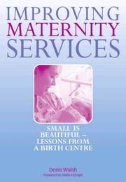 Cover of: Improving Maternity Services: Small Is Beautiful - Lessons from a Birth Centre