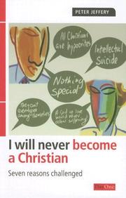 I Will Never Become a Christian by Peter Jeffery