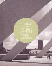 Cover of: Centre of the Creative Universe: Liverpool and the Avant-garde
