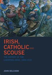 Cover of: Irish, Catholic and Scouse: The History of the Liverpool-Irish, 1800-1939