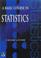 Cover of: A basic course in statistics