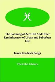 Cover of: The Booming of Acre Hill And Other Reminiscences of Urban And Suburban Life by John Kendrick Bangs