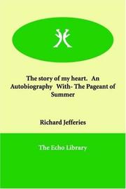 Cover of: The story of my heart.   An Autobiography   With- The Pageant of Summer