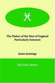 Cover of: The Dialect of the West of England Particularly Somerset