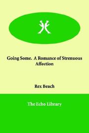 Cover of: Going Some. a Romance of Strenuous Affection by Rex Ellingwood Beach
