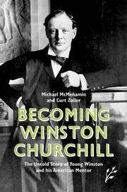 BECOMING WINSTON CHURCHILL: THE UNTOLD STORY OF YOUNG WINSTON AND HIS AMERICAN MENTOR by MICHAEL MCMENAMIN, Michael McMenamin, Curt Zoller