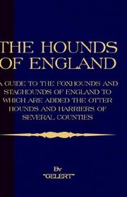 Cover of: The Hounds of England - A guide to the Foxhounds and Staghounds of England to Which Are Added the Otter Hounds and Harriers of Several Counties. (History of Foxhunting Series) (History of Foxhunting)