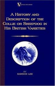 Cover of: A History and Description of the Collie or Sheepdog in His British Varieties  (A Vintage Dog Books Breed Classic)