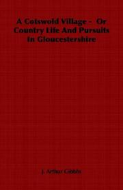 Cover of: A Cotswold Village -  Or Country Life And Pursuits In Gloucestershire | J., Arthur Gibbbs