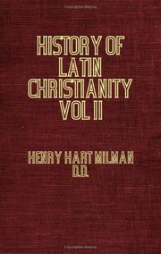 Cover of: History Of Latin Christianity Including That Of The Popes To The Pontificate Of Nicolas V - Vol II by Henry Hart Milman