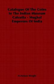 Catalogue Of The Coins In The Indian Museum Calcutta - Mughal Emperors Of India by H.Nelson Wright