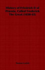 Cover of: History of Friedrich II of Prussia, Called Frederick The Great (1858-65)