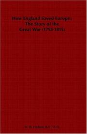 Cover of: How England Saved Europe; The Story of the Great War (1793-1815) - From The Low Countries To Egypt